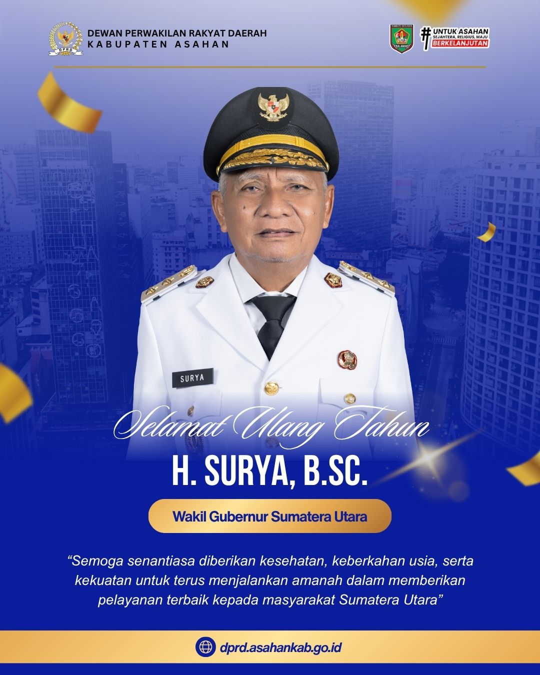 SEKRETARIAT DPRD KABUPATEN ASAHAN SAMPAIKAN UCAPAN SELAMAT ULANG TAHUN KE-71 KEPADA WAKIL GUBERNUR SUMATERA UTARA, H. SURYA, B.SC.